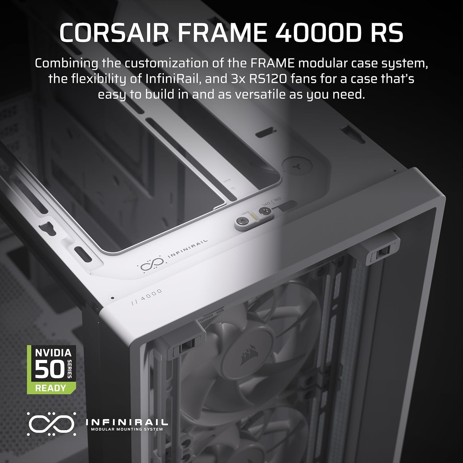 image:imageCORSAIR 4000D RS Frame Modular High Airflow MidTower PC Case 3X CORSAIR RS Fans InfiniRail Fan Mounting System Fits Multiple 360mm Radiators Reverse Connector Motherboard Compatible WhiteWhite